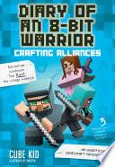 Diary of an 8-Bit Warrior: Crafting Alliances (Book 3 8-Bit Warrior series)