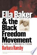 Ella Baker and the Black Freedom Movement