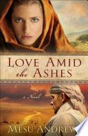 Love Amid the Ashes (Treasures of His Love Book #1)