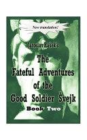 The Fateful Adventures of the Good Soldier Svejk During the World War