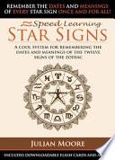 Star Signs - A Cool System For Remembering The Dates And Meanings Of The Twelve Signs Of The Zodiac