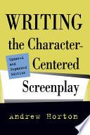 Writing the Character-Centered Screenplay, Updated and Expanded edition