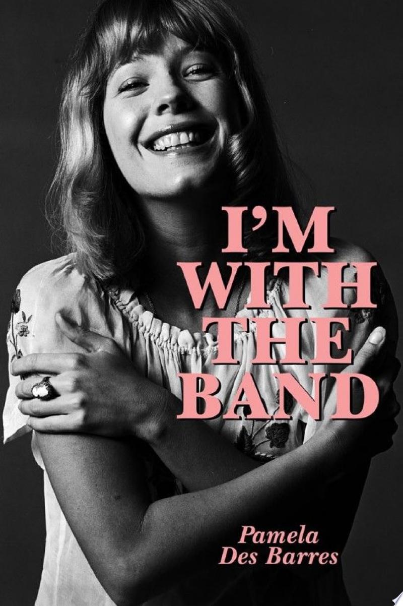I'm With the Band: Confessions of a Groupie