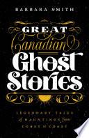 Great Canadian Ghost Stories