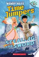 Stealing the Sword: A Branches Book (Time Jumpers #1)