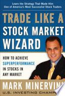 Trade Like a Stock Market Wizard: How to Achieve Super Performance in Stocks in Any Market