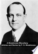 A Wodehouse Miscellany Articles and Stories