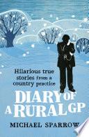 Diary of a Rural GP: Hilarious True Stories from a Country Practice