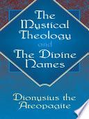 The Mystical Theology and The Divine Names