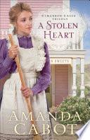 A Stolen Heart (Cimarron Creek Trilogy Book #1)