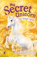 My Secret Unicorn: The Magic Spell