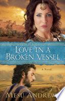 Love in a Broken Vessel (Treasures of His Love Book #3)