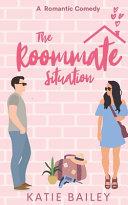 The Roommate Situation: A Romantic Comedy