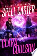 Spell Caster (City of Crows #6)