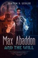 Max Abaddon and the Will: A Max Abaddon Novel
