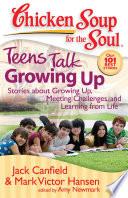 Chicken Soup for the Soul: Teens Talk Growing Up