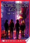 Set Me Free (Tomorrow Girls #4) image