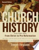 Church History, Volume One: From Christ to the Pre-Reformation