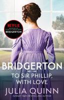 Bridgerton: To Sir Phillip, With Love (Bridgertons Book 5) image