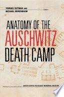 Anatomy of the Auschwitz Death Camp