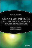 Quantum Physics of Atoms, Molecules, Solids, Nuclei, and Particles image
