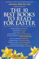 The 10 Best Books to Read for Easter: Selections to Inspire, Educate, & Provoke