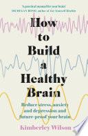 How to Build a Healthy Brain