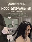 I Am Not a Number / Gaawin Ndoo-Gindaaswisii