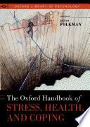 The Oxford Handbook of Stress, Health, and Coping