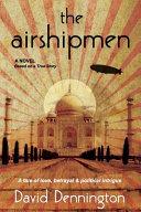 The Airshipmen - A Novel Based on a True Story
