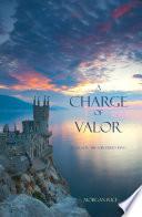 A Charge of Valor (Book #6 in the Sorcerer's Ring)