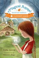 The Magical Animal Adoption Agency, Book 1 Clover's Luck