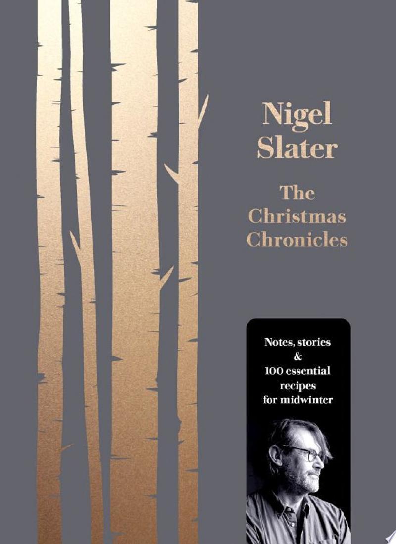 The Christmas Chronicles: Notes, stories & 100 essential recipes for midwinter