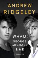 Wham!, George Michael and Me