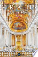 Versailles: A History