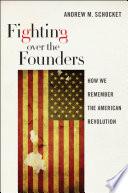 Fighting Over the Founders