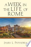 A Week in the Life of Rome