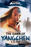 Avatar, The Last Airbender: The Dawn of Yangchen (The Yangchen Novels Book 1)