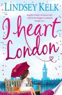 I Heart London (I Heart Series, Book 5)