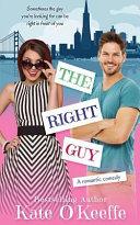 The Right Guy: A Romantic Comedy
