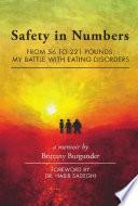 Safety in Numbers: From 56 to 221 Pounds, My Battle with Eating Disorders -- A Memoir