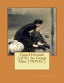 Daniel Deronda (1876) By: George Eliot. ( NOVEL )