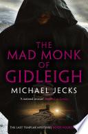 The Mad Monk Of Gidleigh (Knights Templar Mysteries 14)