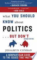 What You Should Know About Politics . . . But Don't