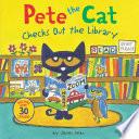 Pete the Cat Checks Out the Library