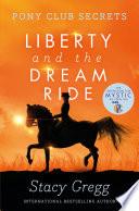 Liberty and the Dream Ride (Pony Club Secrets, Book 11)
