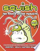 Squish #3: The Power of the Parasite