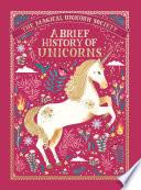 The Magical Unicorn Society: A Brief History of Unicorns