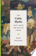 The Celtic Myths that Shape the Way We Think