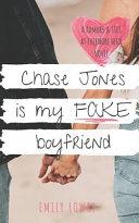 Chase Jones is My Fake Boyfriend: A Sweet YA Romance